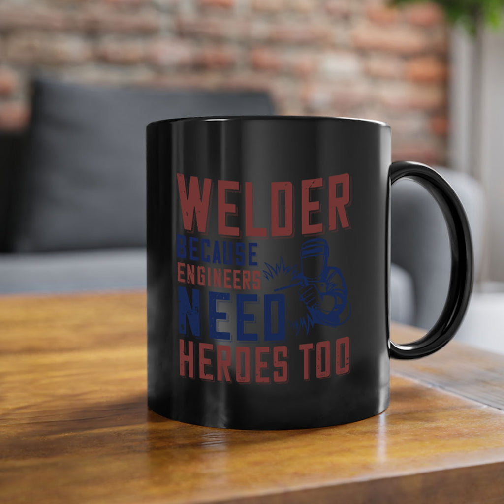 welder beacuse engineers need heros too Style 30#- engineer-Mug / Coffee Cup