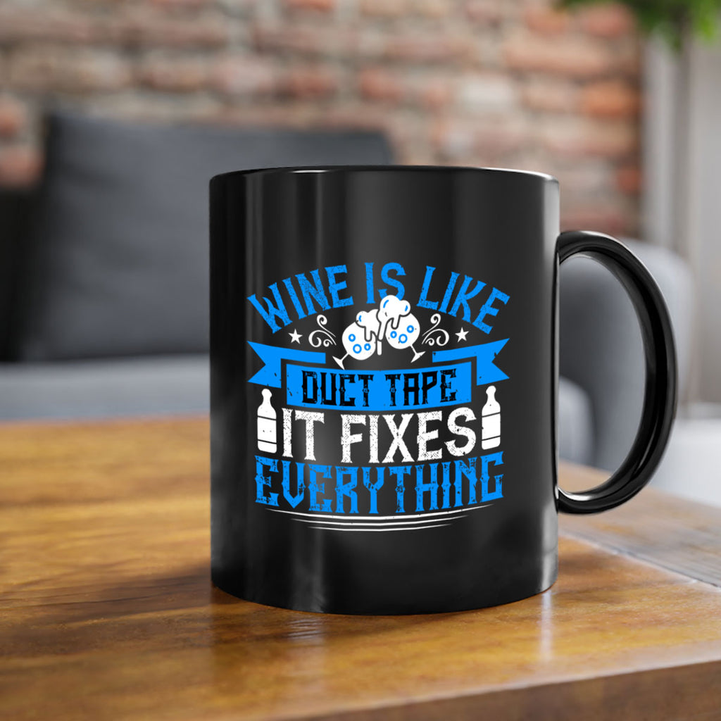 wine is like duct tape it fixes everything 17#- drinking-Mug / Coffee Cup