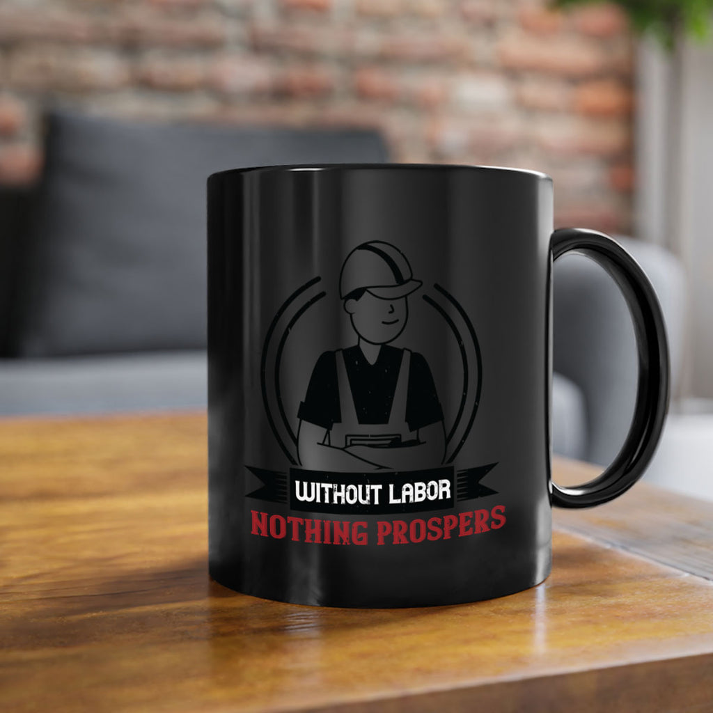 without labor nothing prospers 8#- labor day-Mug / Coffee Cup