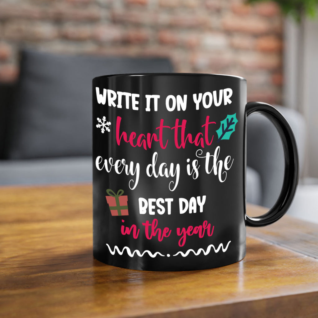 write it on your heart that every day is the best day in the year style 1246#- christmas-Mug / Coffee Cup