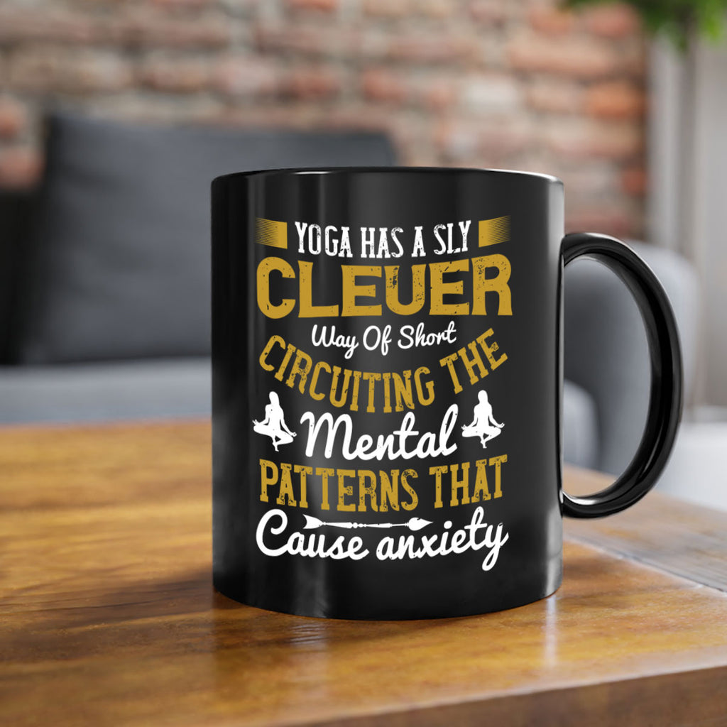 yoga has a sly clever way of short circuiting the mental patterns that cause anxiety 30#- yoga-Mug / Coffee Cup