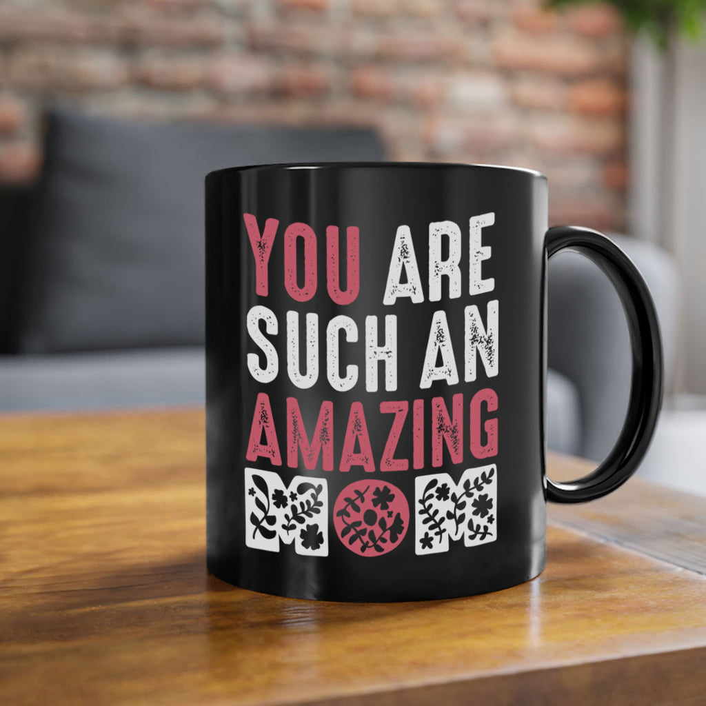 you are such an amazing mom 7#- mom-Mug / Coffee Cup