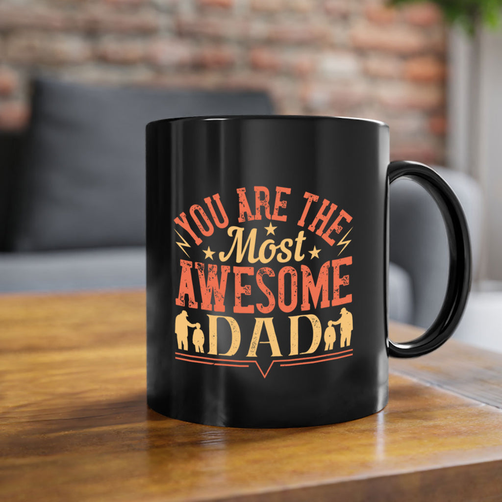you are the most awesome dad 131#- fathers day-Mug / Coffee Cup