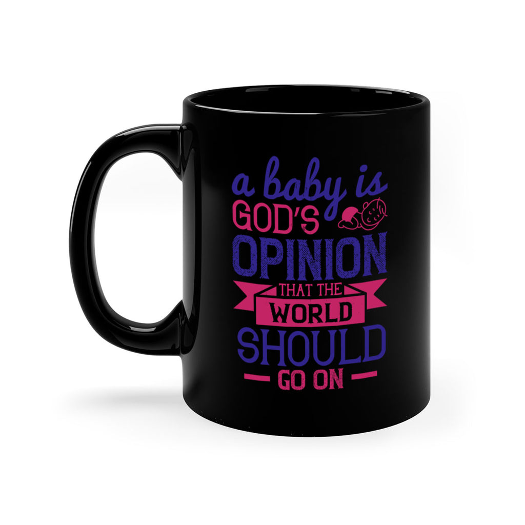A baby is God’s opinion that the world should go on Style 139#- baby2-Mug / Coffee Cup