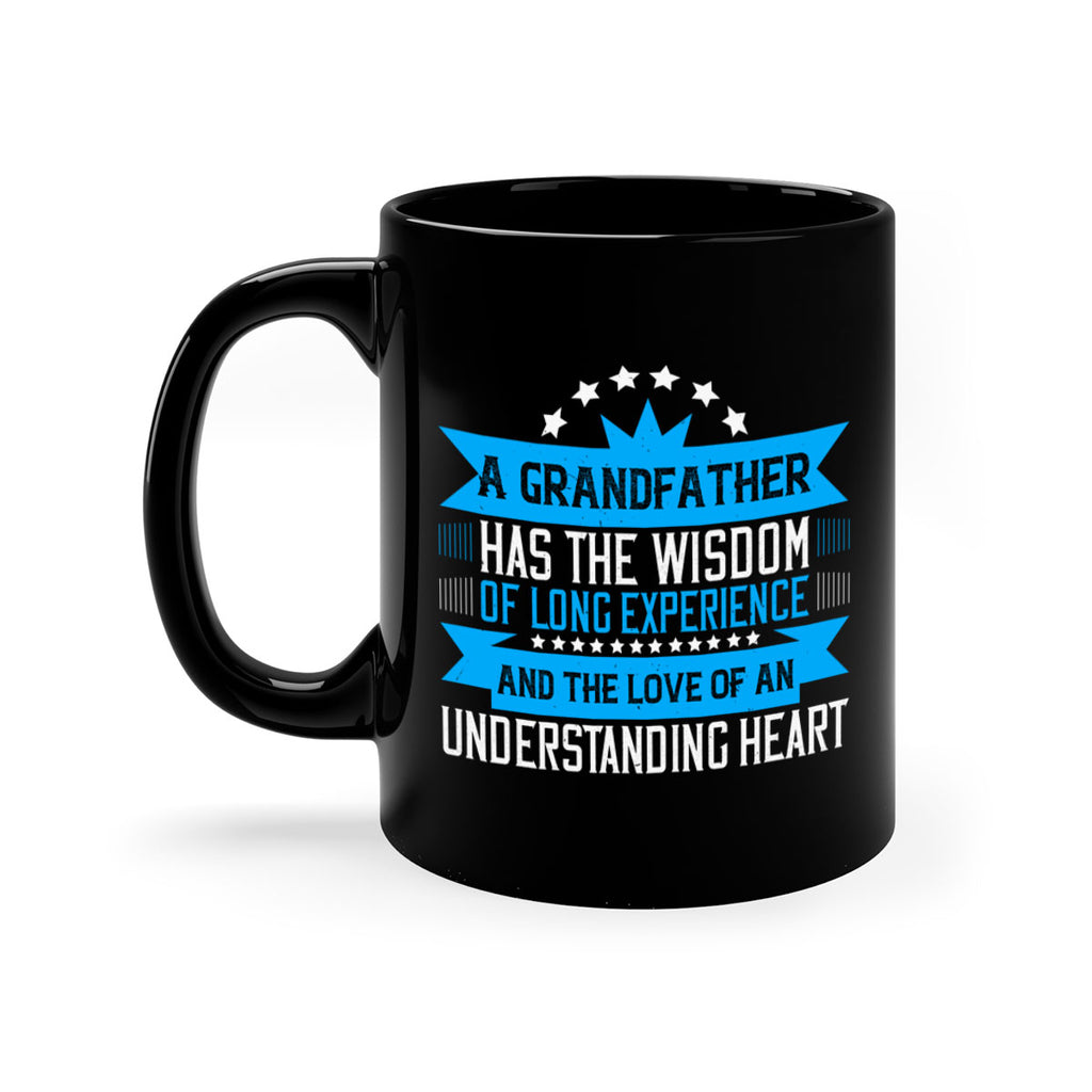 A grandfather has the wisdom of long experience 133#- grandpa-Mug / Coffee Cup