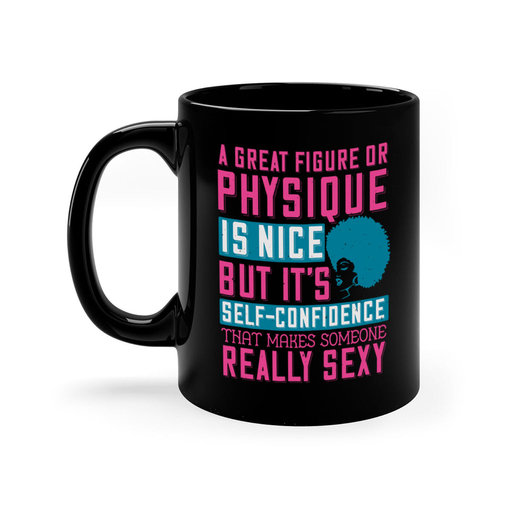 A great figure or physique is nice but its selfconfidence that makes someone really sexy Style 40#- Afro - Black-Mug / Coffee Cup