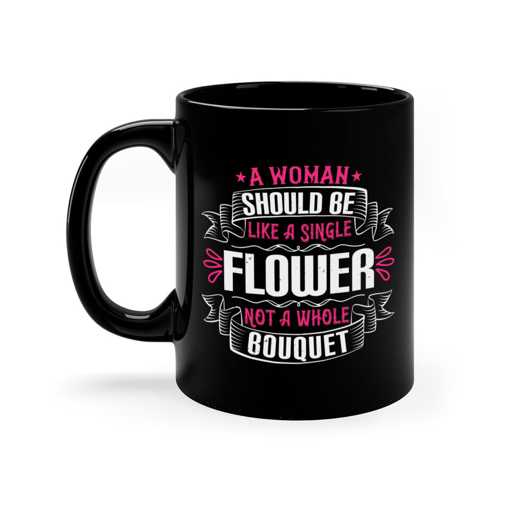 A woman should be like a single flower not a whole bouquet Style 30#- aunt-Mug / Coffee Cup