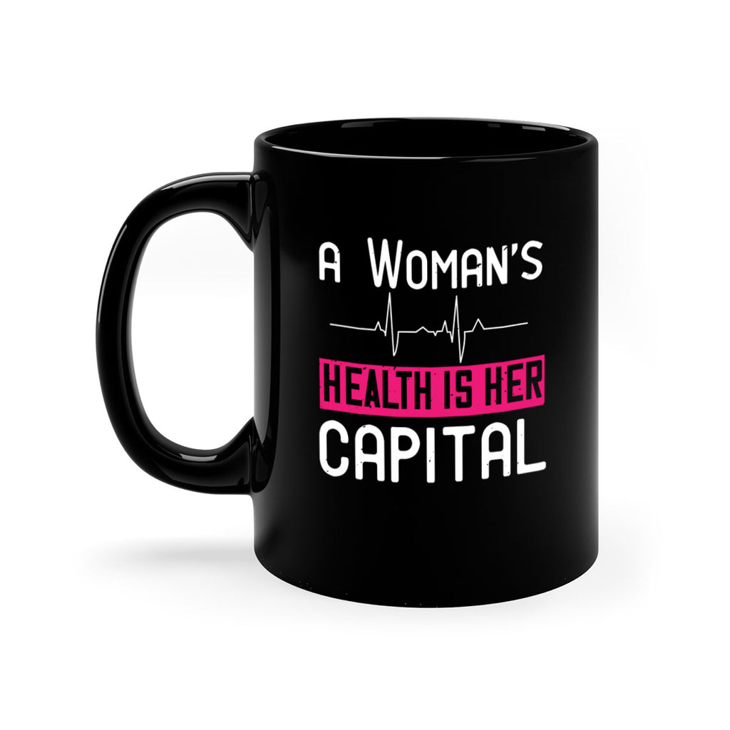 A womans health is her capital Style 50#- World Health-Mug / Coffee Cup