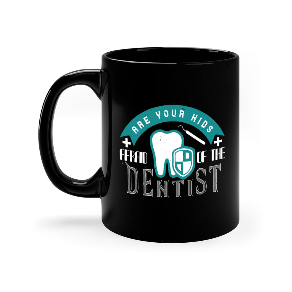 Are your kids afraid of the Dentist Style 6#- dentist-Mug / Coffee Cup