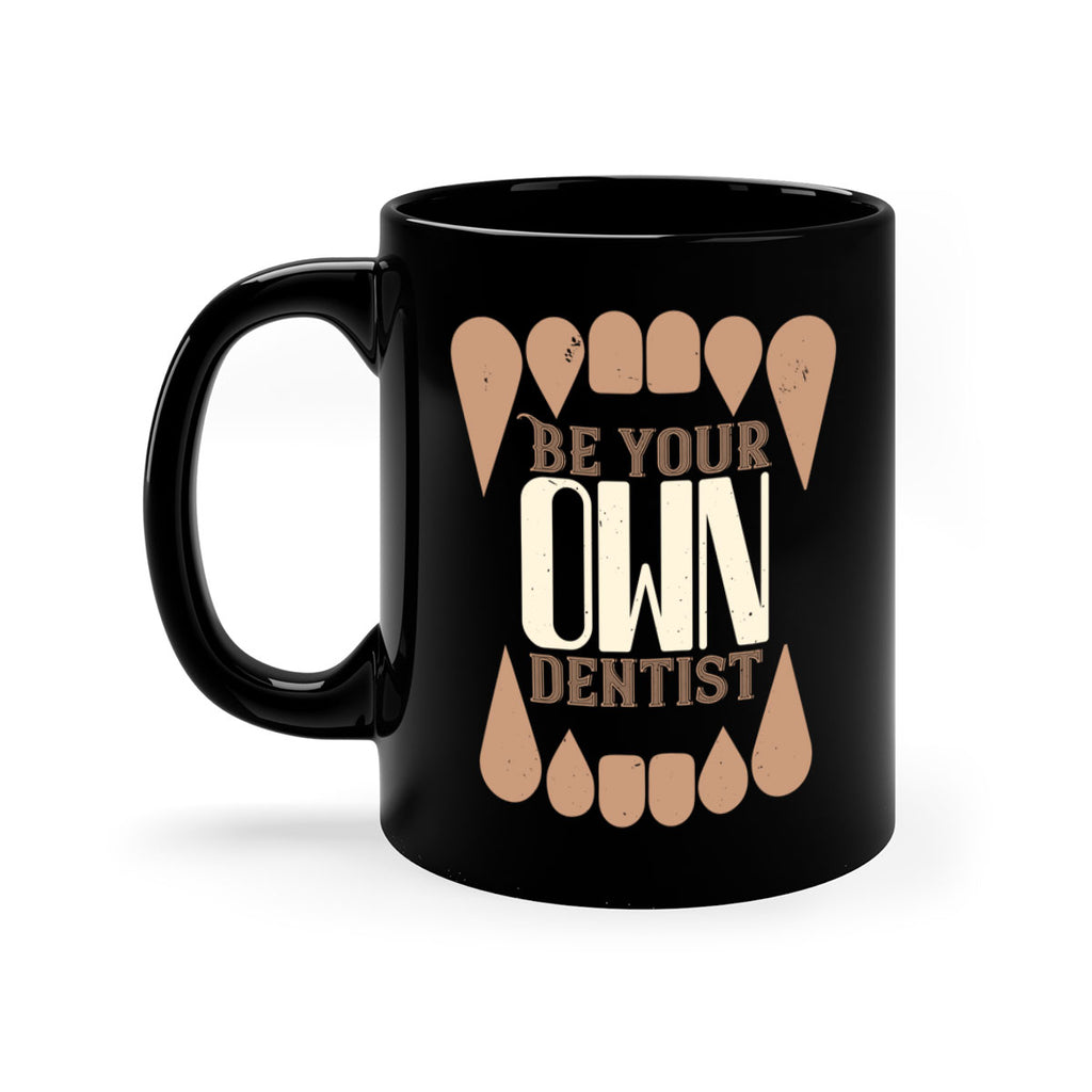 Be yoyr own dentist Style 2#- dentist-Mug / Coffee Cup