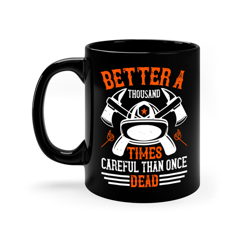 Better a thousand times careful than once dead Style 90#- fire fighter-Mug / Coffee Cup
