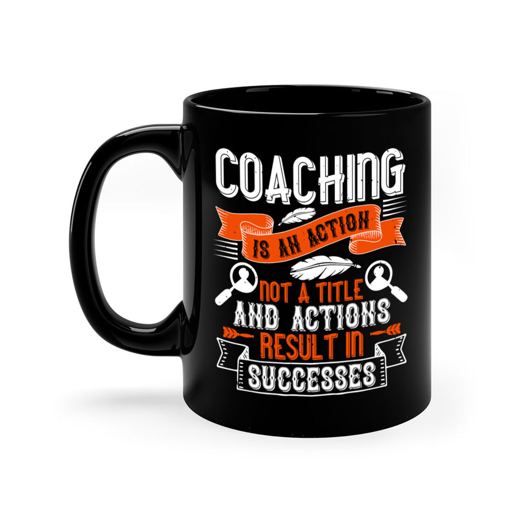 Coaching is an action not a title and actions result in successes Style 47#- dentist-Mug / Coffee Cup