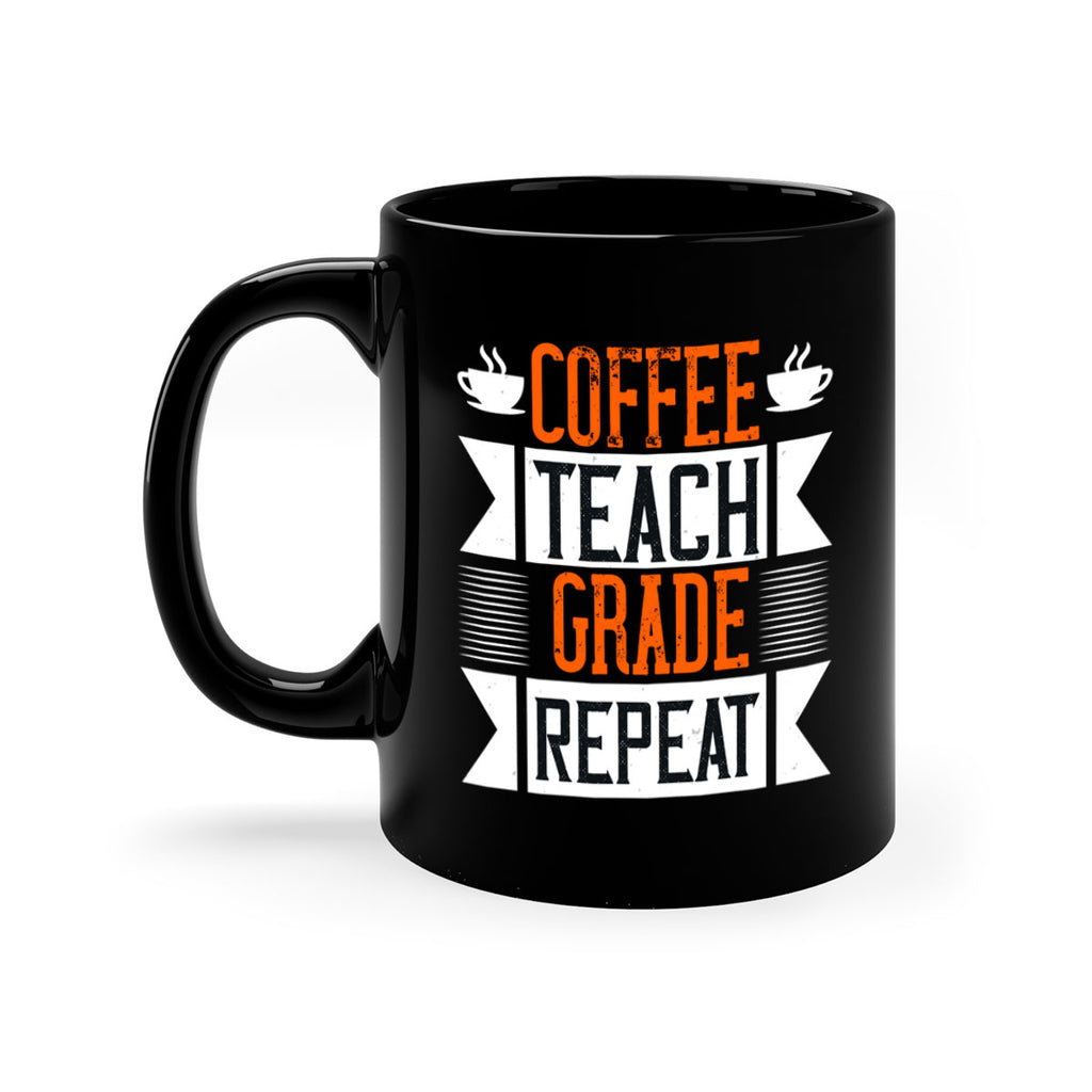 Coffee Teach Grade Repeat Style 108#- teacher-Mug / Coffee Cup