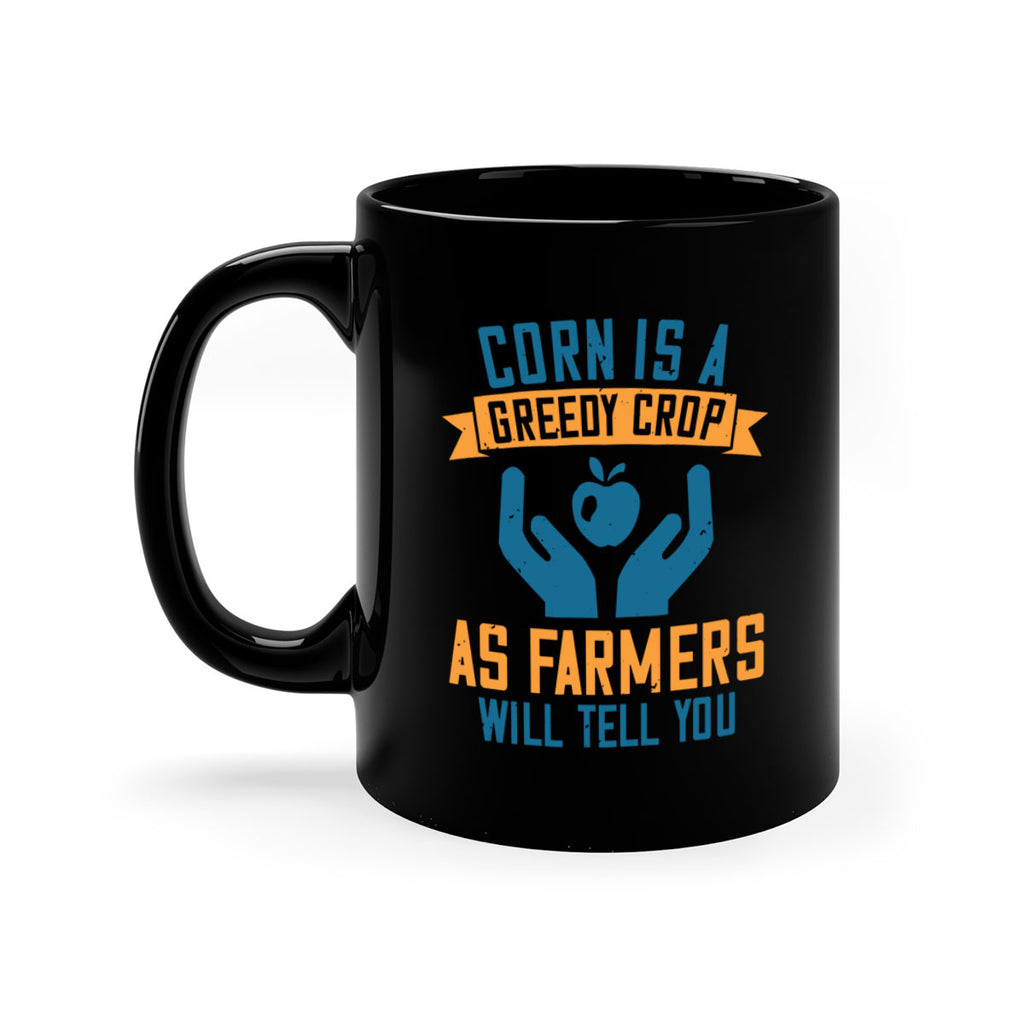 Corn is a greedy crop as farmers will tell you Style 3#- World Health-Mug / Coffee Cup