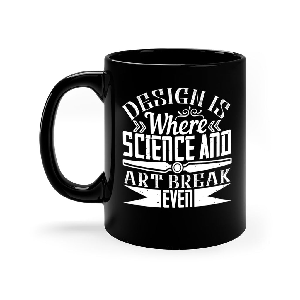 Design is where science and art break even Style 45#- Architect-Mug / Coffee Cup