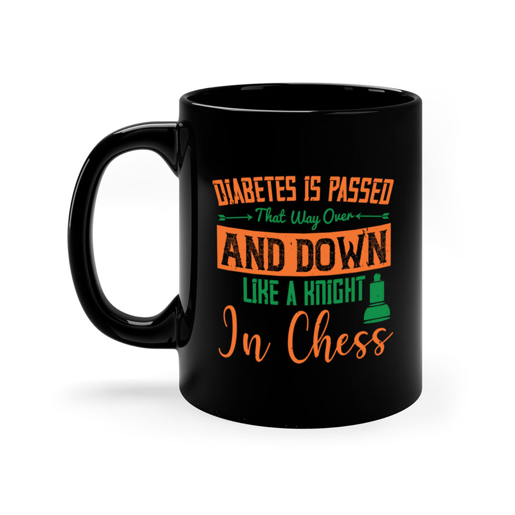 Diabetes is passed that way over and down like a knight in chess Style 48#- diabetes-Mug / Coffee Cup