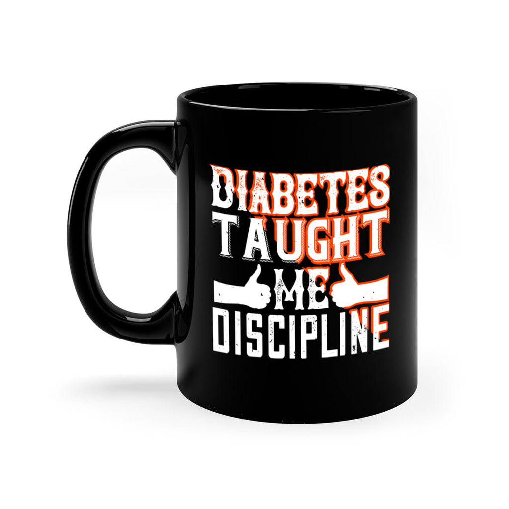Diabetes taught me discipline Style 45#- diabetes-Mug / Coffee Cup