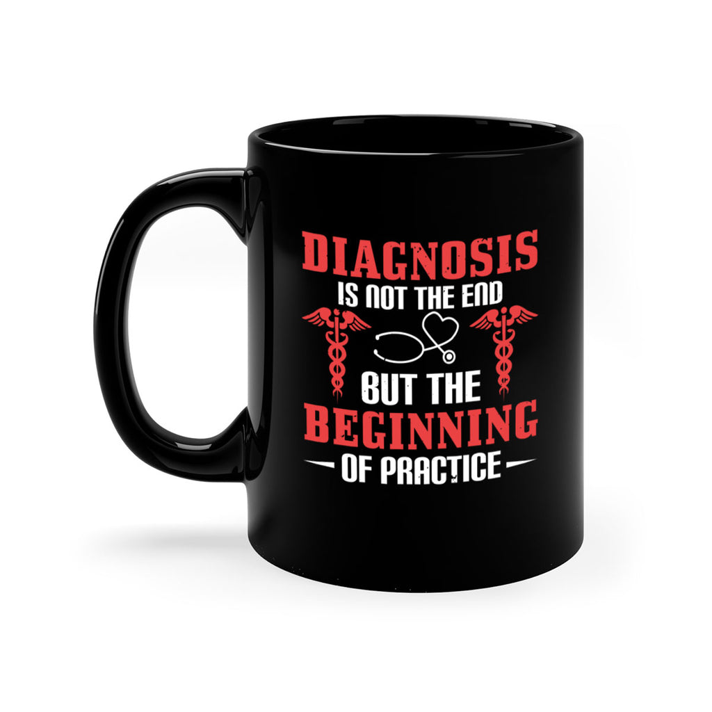 Diagnosis is not the end but the beginning of practice Style 397#- nurse-Mug / Coffee Cup
