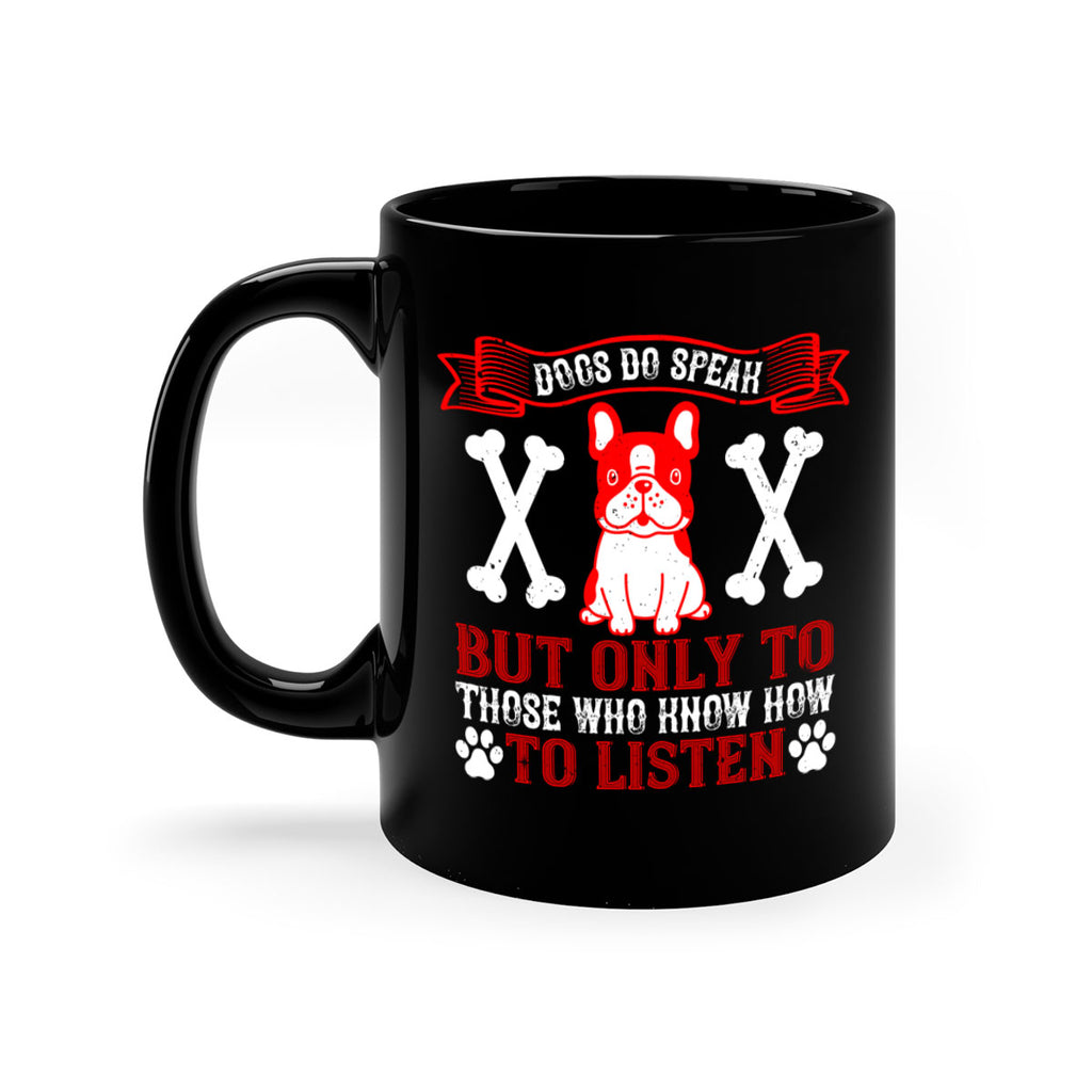 Dogs do speak but only to those who know how to listen Style 218#- Dog-Mug / Coffee Cup