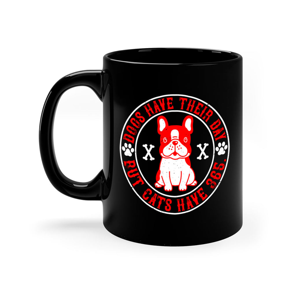 Dogs have their day but cats have Style 212#- Dog-Mug / Coffee Cup