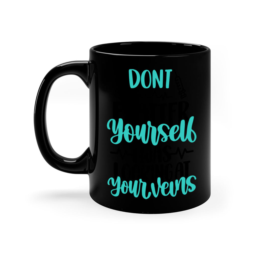 Dont Flatter Yourself I Was Looking At Your Veins Style Style 201#- nurse-Mug / Coffee Cup