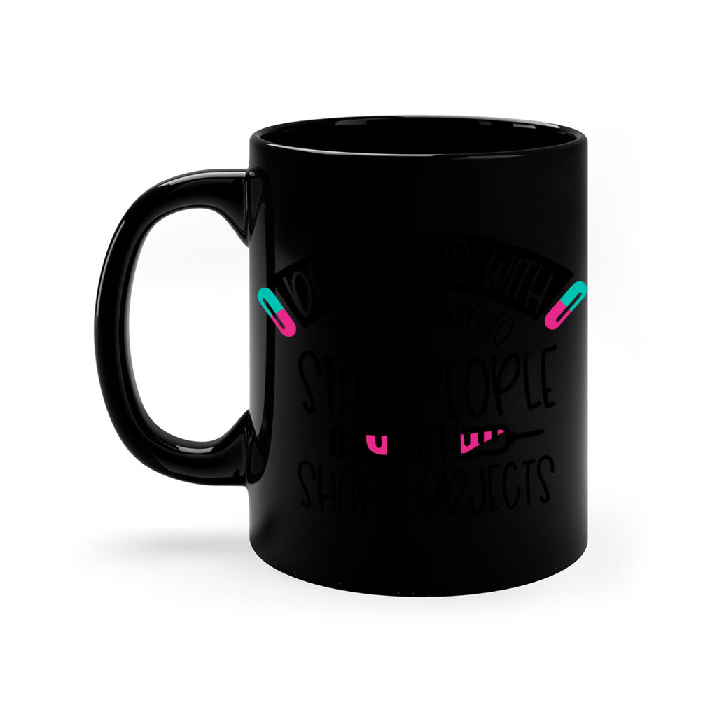 Dont Mess With Me I Get Paid To Stab People Style Style 198#- nurse-Mug / Coffee Cup