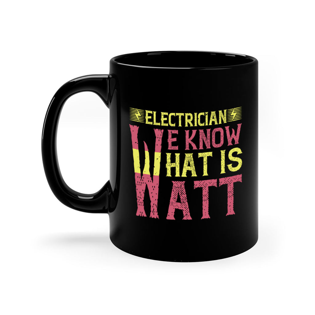 Electrician we know what is watt Style 53#- electrician-Mug / Coffee Cup