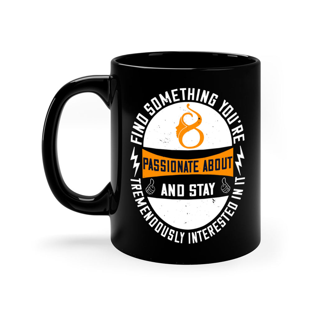 Find something you’re passionate about and stay tremendously interested in it Style 71#- World Health-Mug / Coffee Cup