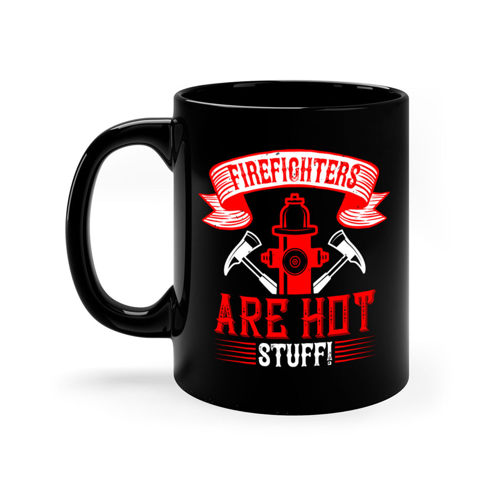 Firefighters are hot stuff Style 77#- fire fighter-Mug / Coffee Cup