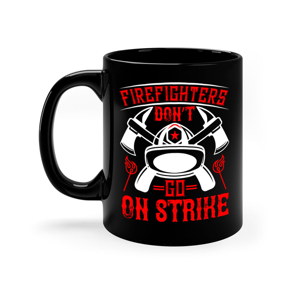 Firefighters don’t go on strike Style 73#- fire fighter-Mug / Coffee Cup