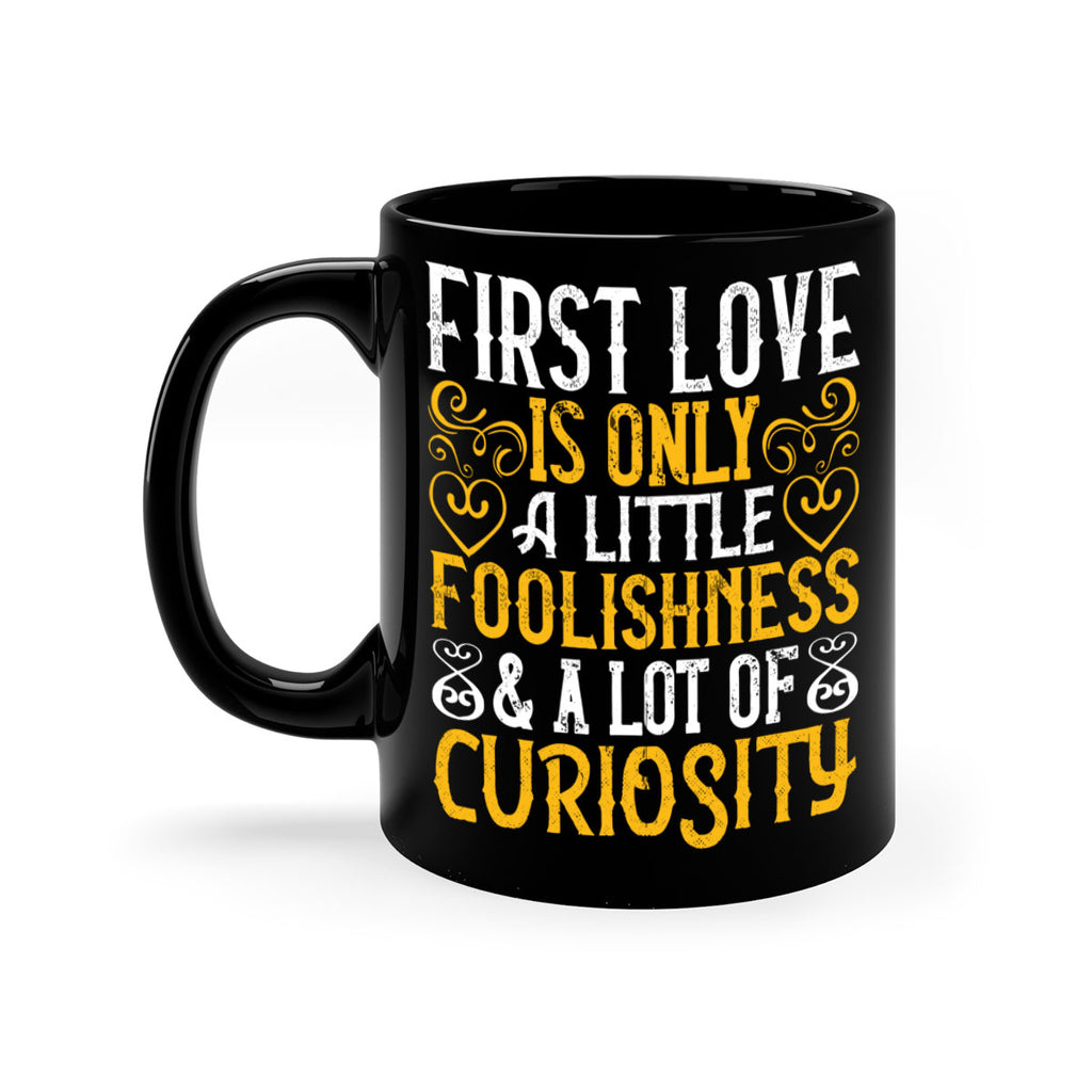 First love is only a little foolishness and a lot of curiosity Style 47#- Dog-Mug / Coffee Cup
