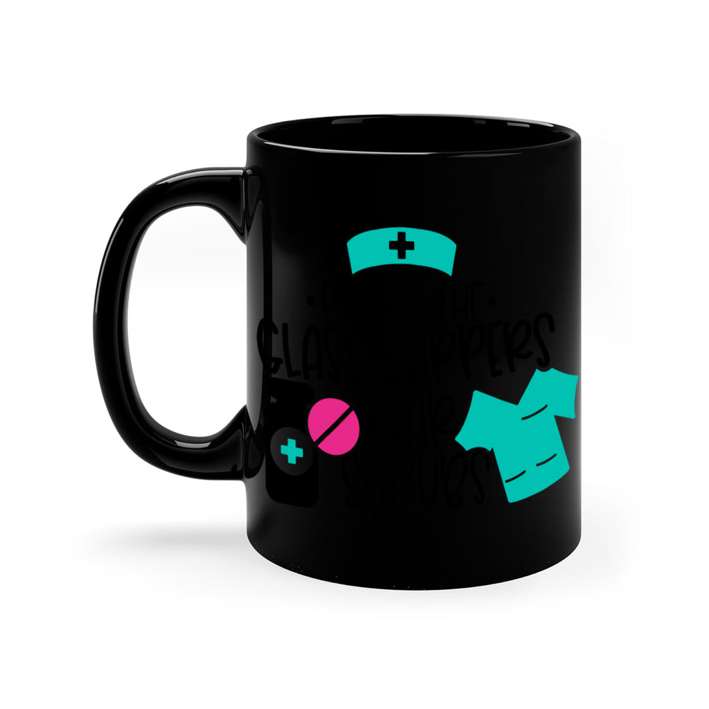 Forget The Glass Slippers Wear Scrubs Style Style 186#- nurse-Mug / Coffee Cup