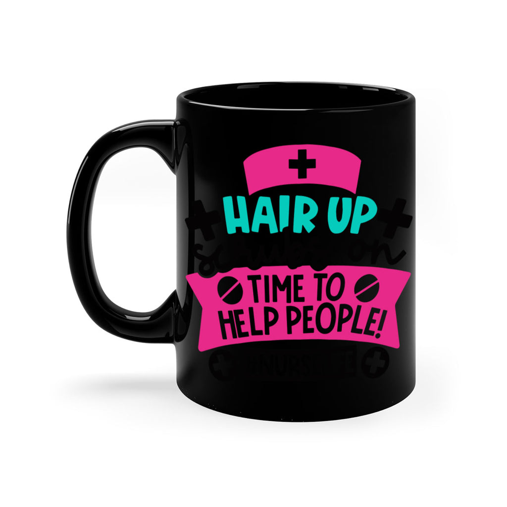 Hair Up Scrubs On Time To Help People Nurselife Style Style 180#- nurse-Mug / Coffee Cup