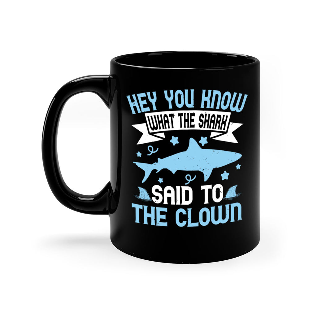 Hey You know what the shark said to the clown Style 86#- Shark-Fish-Mug / Coffee Cup