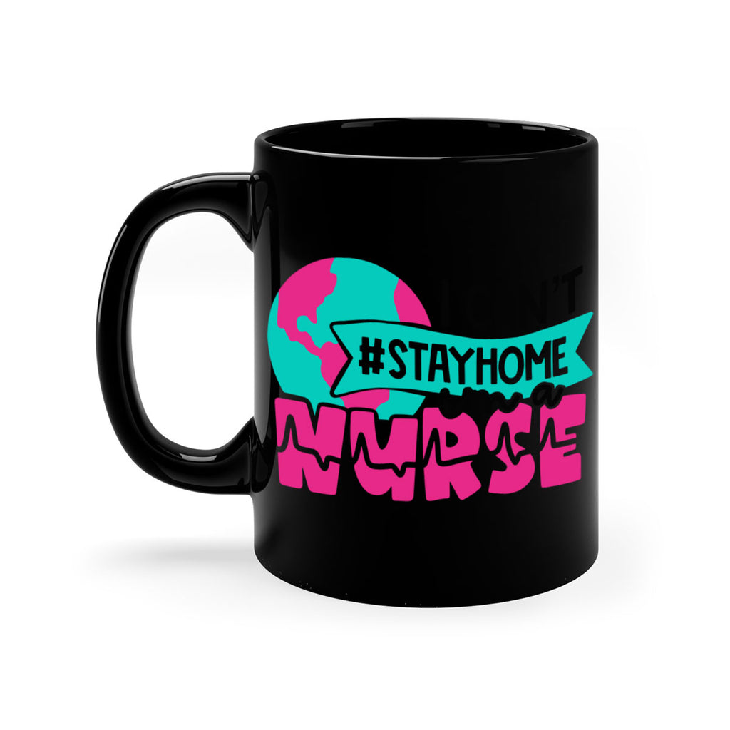 I Cant StayHome Im A Nurse Style Style 176#- nurse-Mug / Coffee Cup