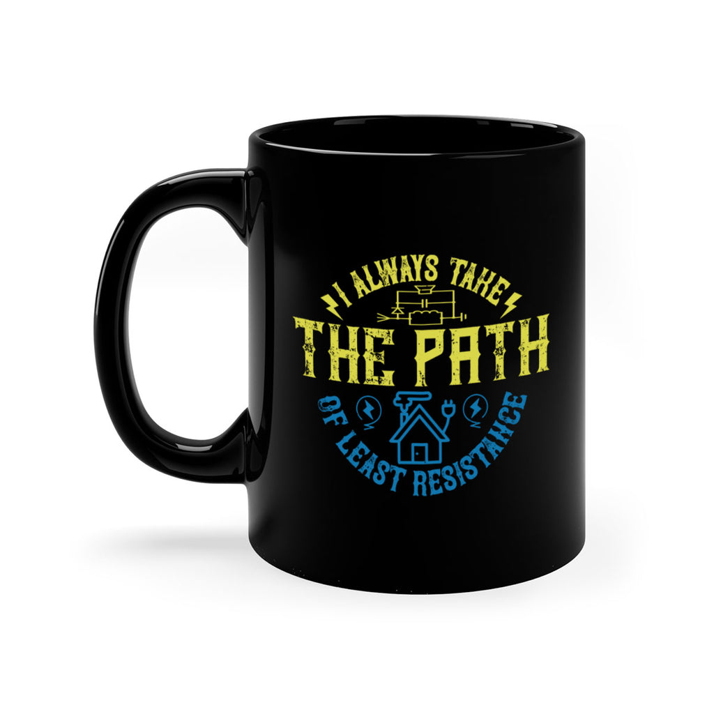 I always take the path of lest resistance Style 39#- electrician-Mug / Coffee Cup