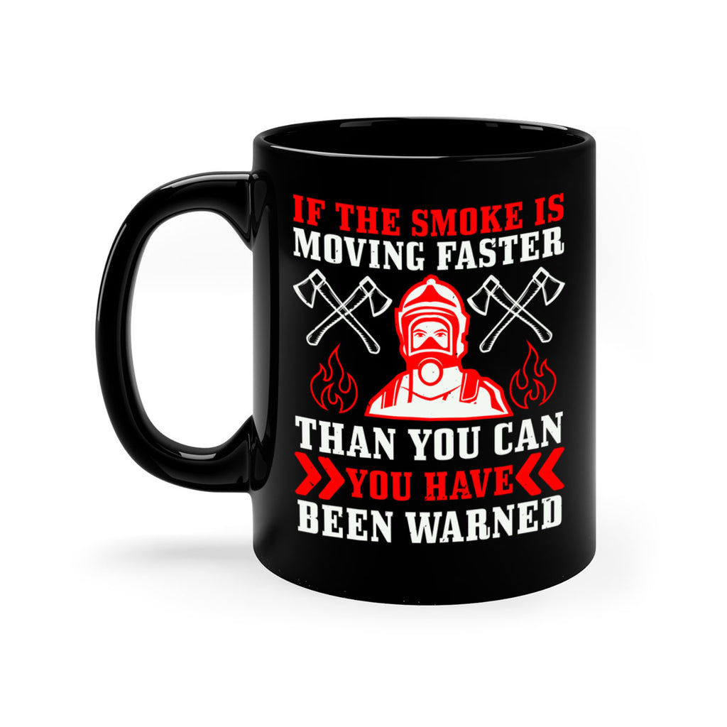 If the smoke is moving faster than you can you have been warned Style 60#- fire fighter-Mug / Coffee Cup