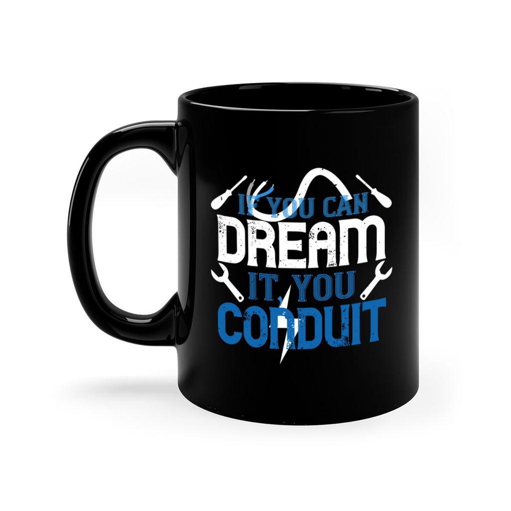 If you dream it you conduit Style 29#- electrician-Mug / Coffee Cup