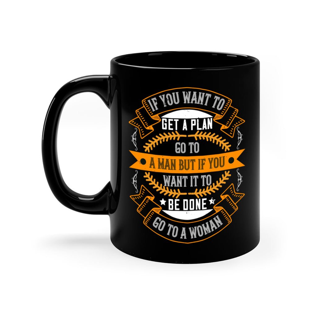 If you want to get a plan go to a man but if you want it to be done go to a woman Style 55#- World Health-Mug / Coffee Cup