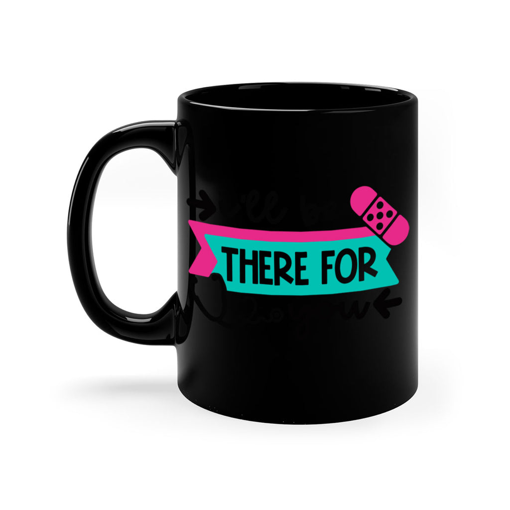 Ill Be There For You Style Style 160#- nurse-Mug / Coffee Cup