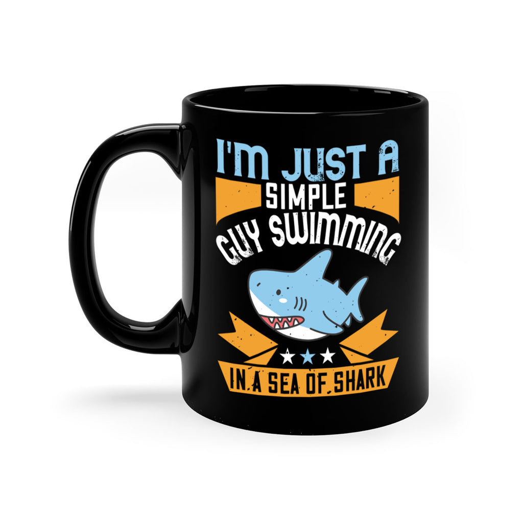 Im just a simple guy swimming in a sea of shark Style 74#- Shark-Fish-Mug / Coffee Cup