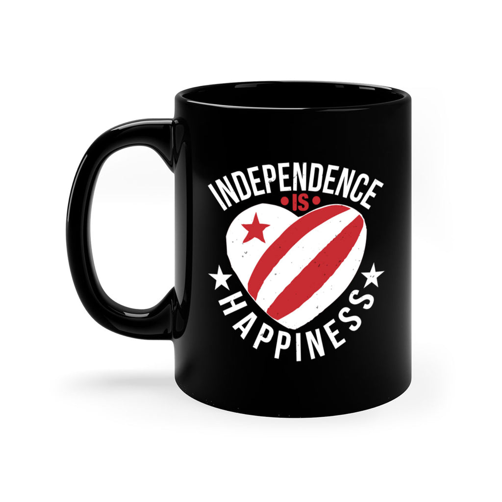 Independence is Happyness Style 25#- 4th Of July-Mug / Coffee Cup