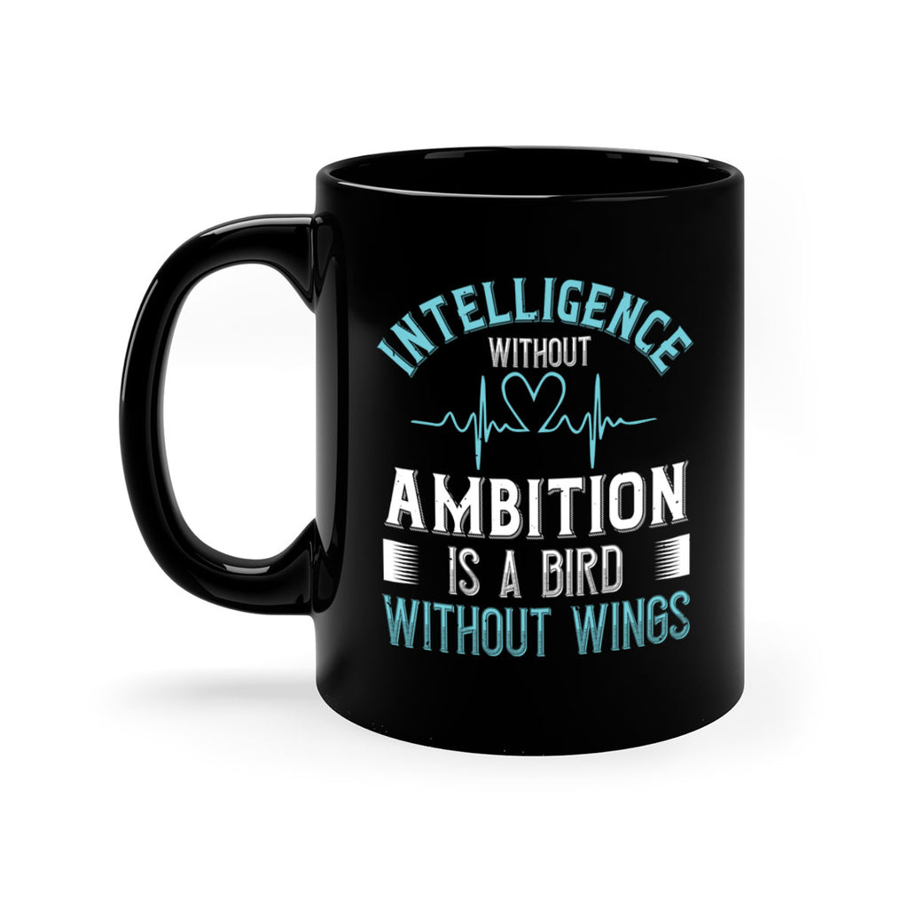 Intelligence without ambition is a bird without wings Style 309#- nurse-Mug / Coffee Cup