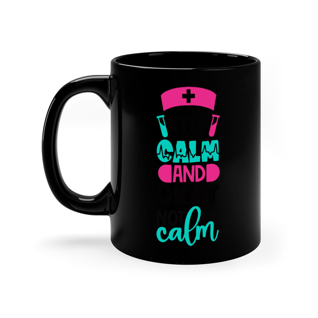 Keep Calm And Okay Not That Calm Style Style 148#- nurse-Mug / Coffee Cup