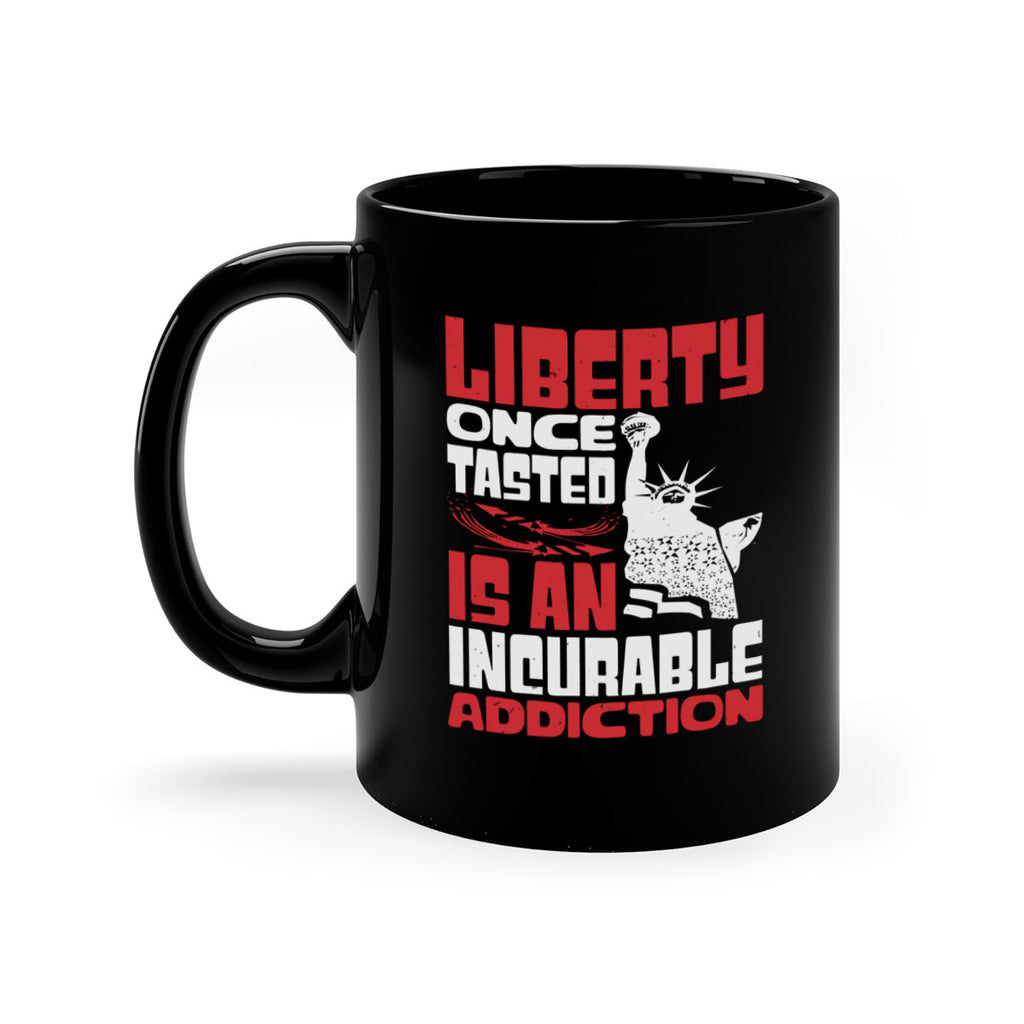 Liberty once tasted is an addiction Style 34#- 4th Of July-Mug / Coffee Cup