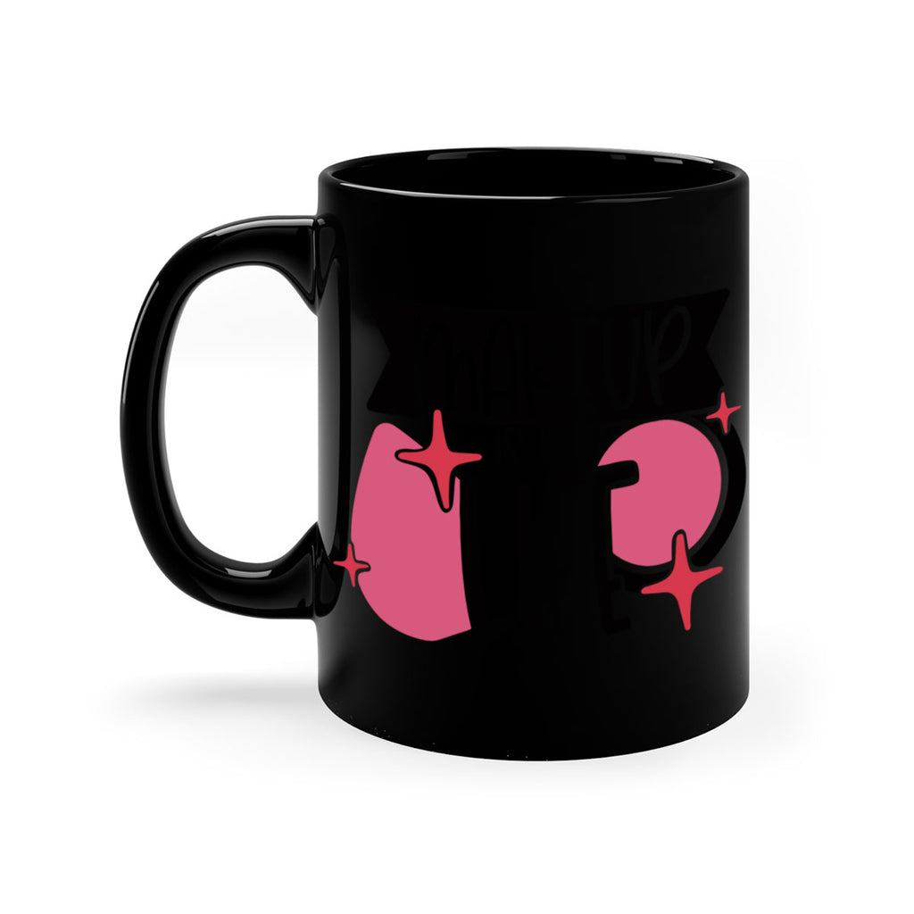 Makeup Is My Life Style 45#- makeup-Mug / Coffee Cup