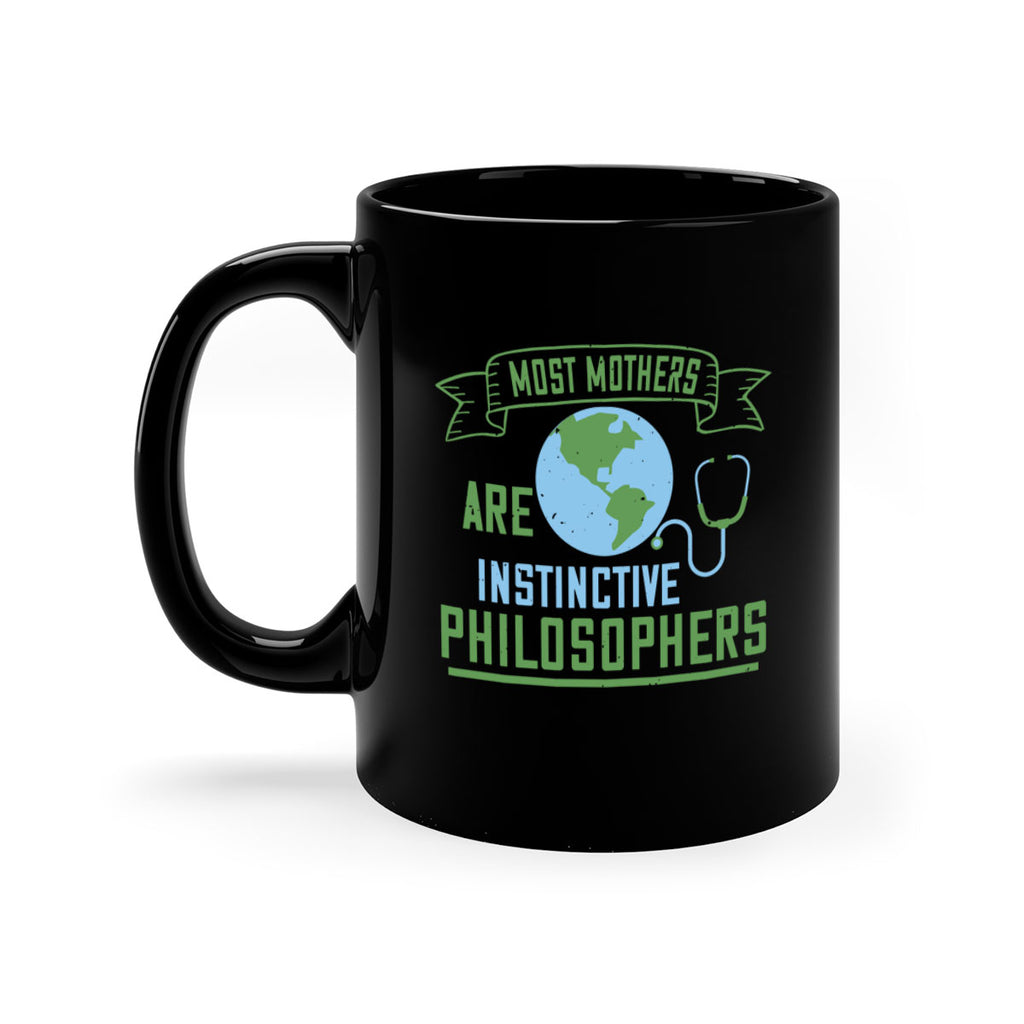 Most mothers are instinctive philosophers Style 23#- World Health-Mug / Coffee Cup