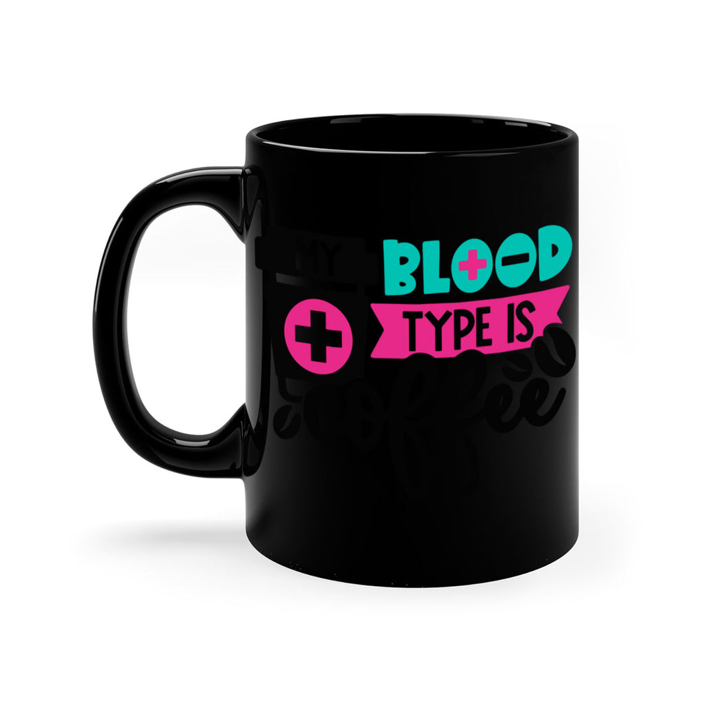My Blood Type Is Coffee Style Style 130#- nurse-Mug / Coffee Cup