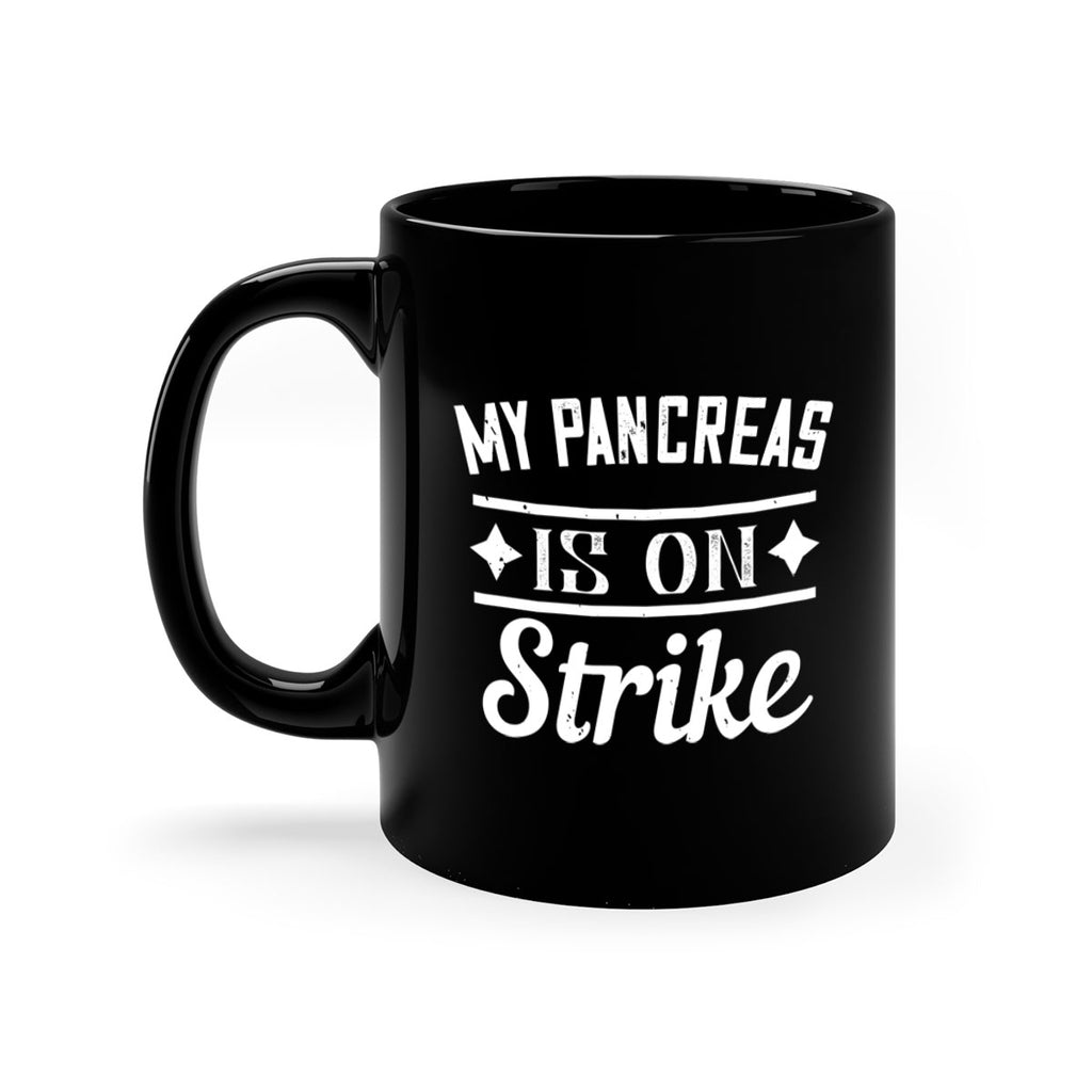 My Pancreas Is On Strike Style 21#- diabetes-Mug / Coffee Cup