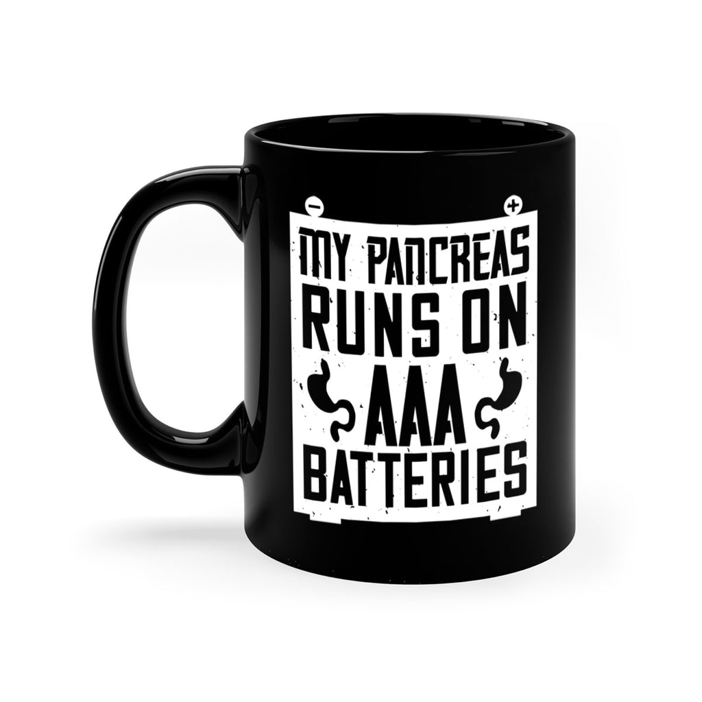 My Pancreas Runs On Aaa Batteries Style 20#- diabetes-Mug / Coffee Cup
